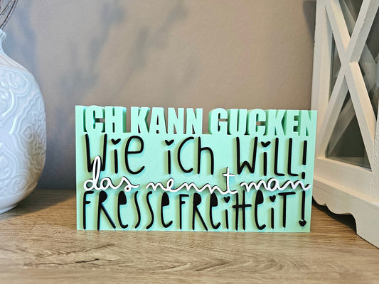 Schriftzug Aufsteller | Ich kann gucken wie ich will! Das nennt man Fressefreiheit! | Personalisierbar | 3D Druck