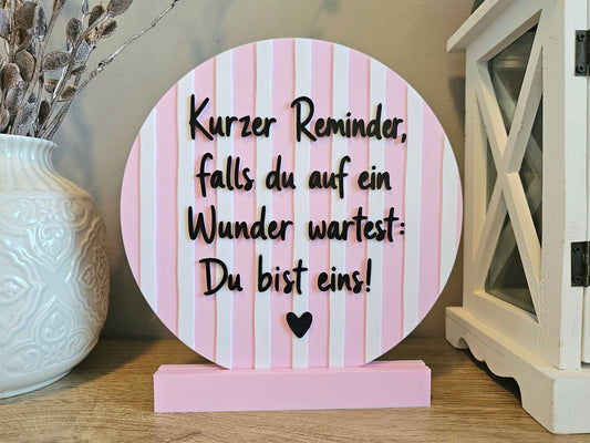 Statement Schild Aufsteller | Kurzer Reminder, falls du auf ein Wunder wartest: Du bist eins! | Personalisierbar | 3D Druck